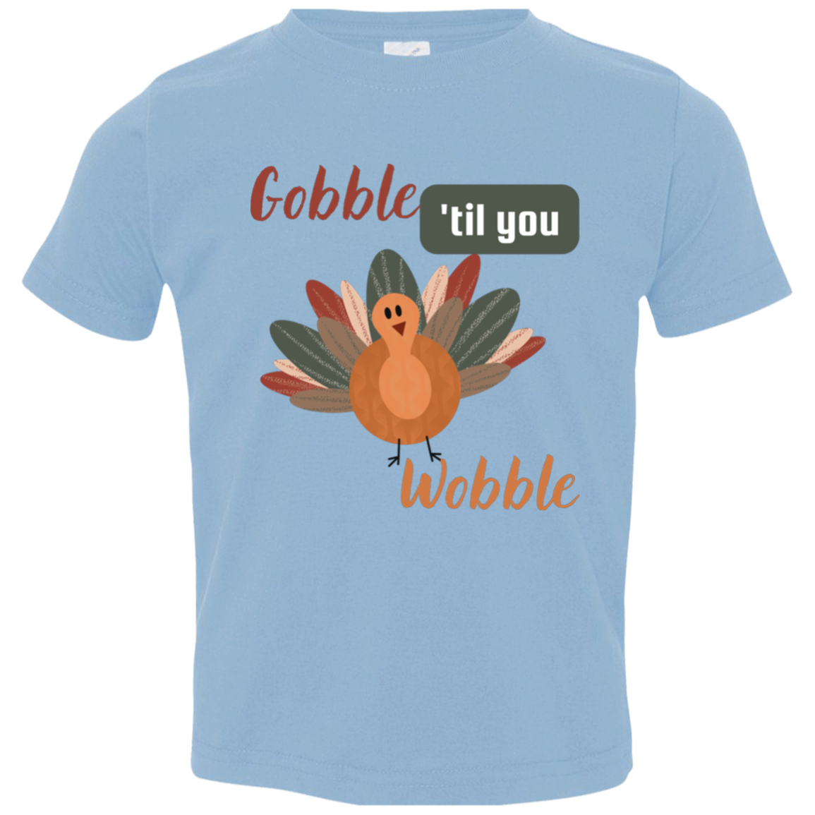 Gobble Til You Wobble Thanksgiving Toddler Jersey T-Shirt